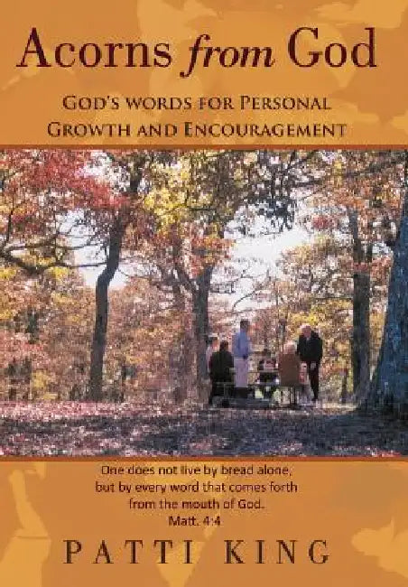 Acorns from God: God's words for Personal Growth and Encouragement by Patti King