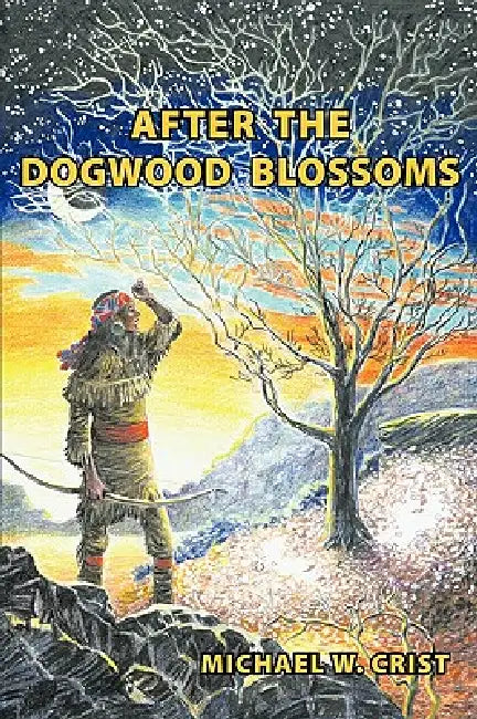 After the Dogwood Blossoms by Michael W. Crist