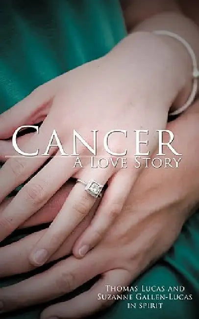 Cancer A Love Story by Thomas Lucas