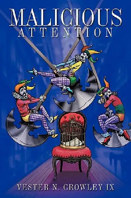 Malicious Attention by Vester N. Crowley IX