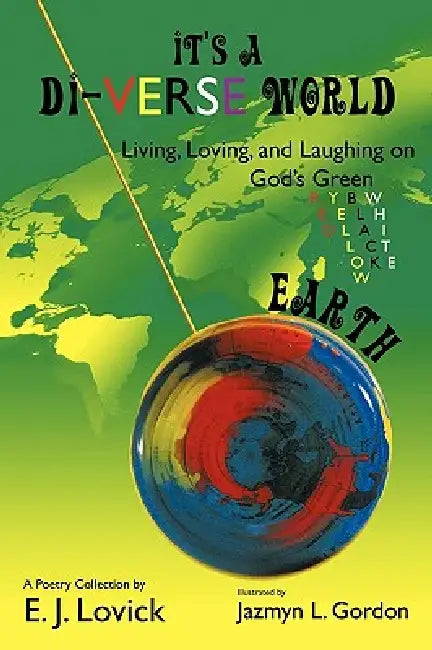 It's a Di-VERSE World: Living, Loving, and Laughing on God's Green Earth by E. J. Lovick