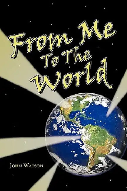From Me To The World by John Watson