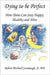 Dying to be Perfect: How Teens Can Stay Happy, Healthy and Alive by Robert Michael Cavanaugh Jr. MD