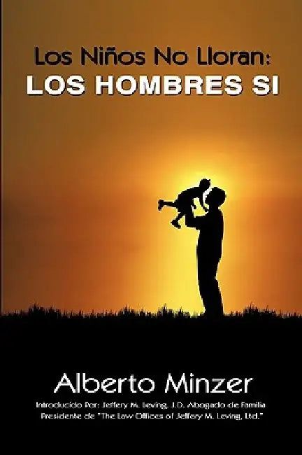 Los Niños No Lloran: Los Hombres Si by Alberto Minzer