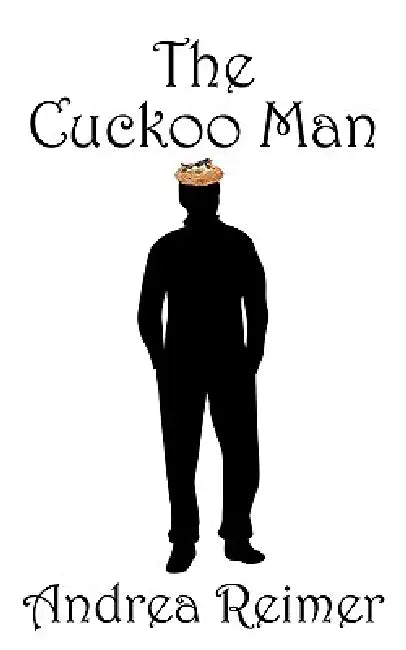 The Cuckoo Man by Andrea Reimer