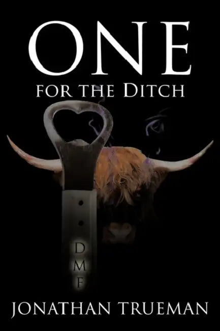 One for the Ditch by Jonathan Trueman