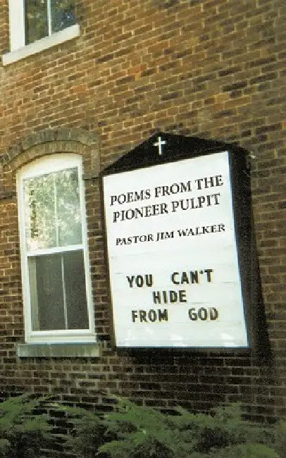 Poems from the Pioneer Pulpit by Pastor Jim Walker