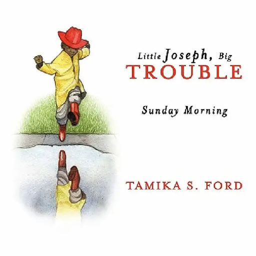 Little Joseph, Big Trouble: Sunday Morning by Tamika S. Ford