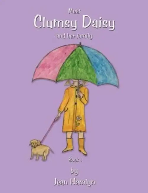 Clumsy Daisy: Meet Clumsy Daisy and Her Family by Jean Hamlyn