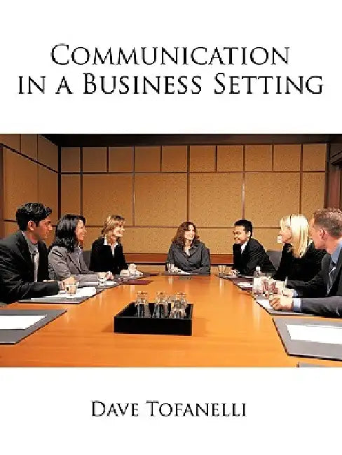 Communication in a Business Setting by Dave Tofanelli