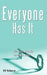 Everyone Has It: Blue Collar Spirituality For Collars Of All Colors by D. W. McSweeney