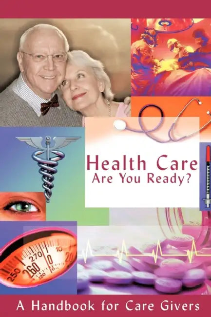 Health Care - Are You Ready?: A Handbook for Care Givers by Michael Wayne K. Stahl