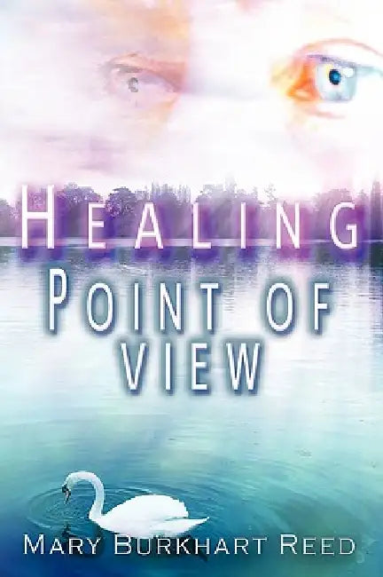 Healing Point of View by Mary Burkhart Reed