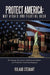 Protect America: Not Afraid and Fighting Back: Developing Site Specific Anti-Terrorism/Home and Workplace Protection Programs by Roland Stewart