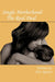 Single Motherhood: The Real Deal by D. C. Spencer