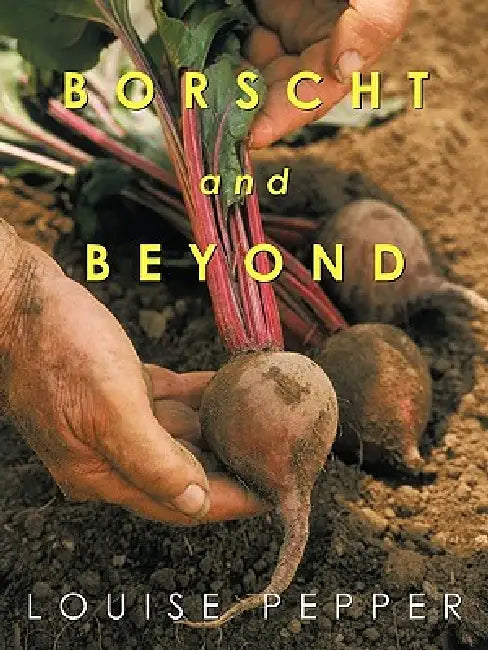 Borscht and Beyond by Louise Pepper