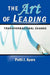 The Art of Leading Transformational Change by Patti J. Ayars