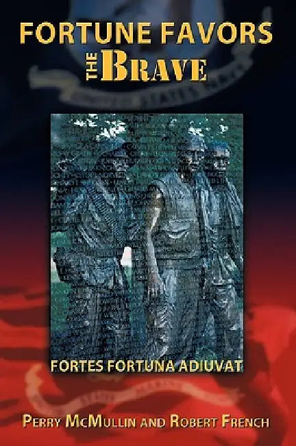 Fortune Favors the Brave: Fortes Fortuna Adiuvat by Perry McMullin, Robert French