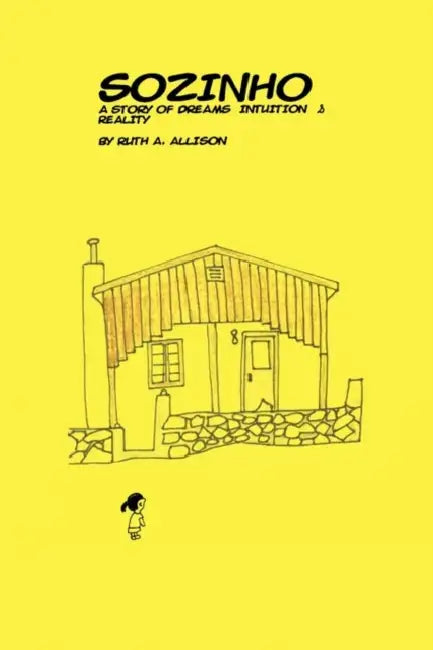 Sozinho: A Story of Dreams, Intuition, and Reality by Ruth Allison