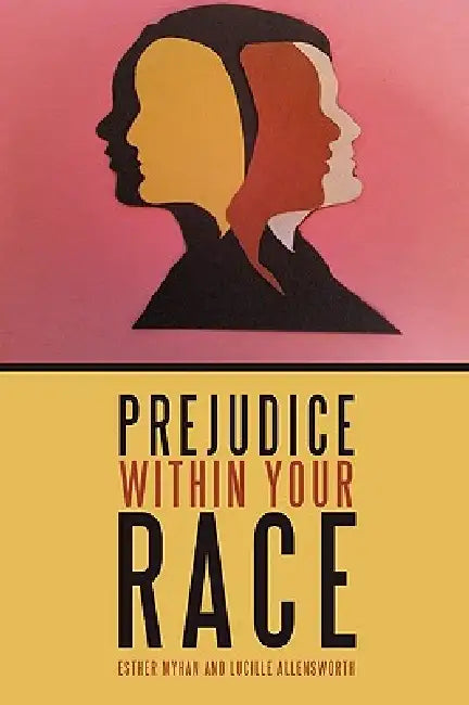 Prejudice Within Your Race by Esther Myhan, Lucille Allensworth