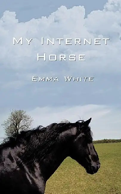 My Internet Horse by Emma White