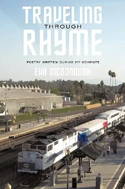 Traveling through Rhyme: Poetry written during my commute by Eva McDonough