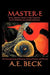 Master-E: Epic Space and Time Travel Into Parallel Dimensions: An Entanglement of Fantasy, Science Fiction and Physics by A. E. Beck