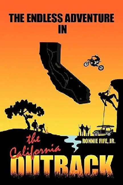The Endless Adventure in the California Outback by Jr. Fife Ronnie