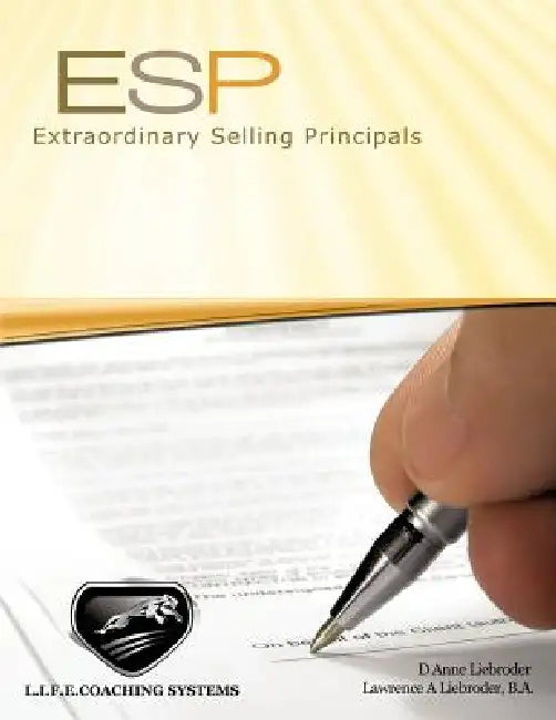 E.S.P.: Extraordinary Selling Principles by D. Anne Liebroder, Lawrence A. Liebroder B. a.