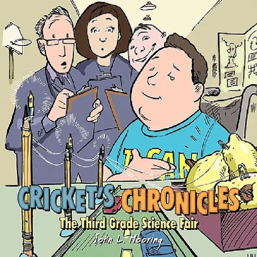 Cricket's Chronicles: The Third Grade Science Fair by John L. Mooring