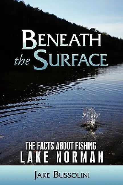 Beneath the Surface: The Facts about Fishing Lake Norman by Jake Bussolini