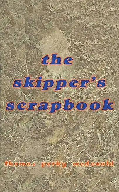 The skipper's scrapbook by Thomas Porky McDonald