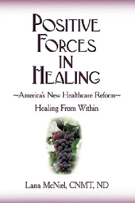 Positive Forces in Healing: Healing From Within by Cnmt Nd McNiel