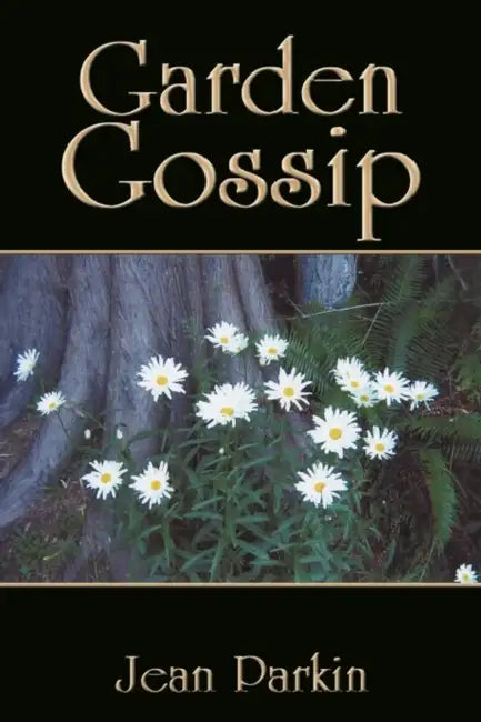 Garden Gossip by Jean Parkin