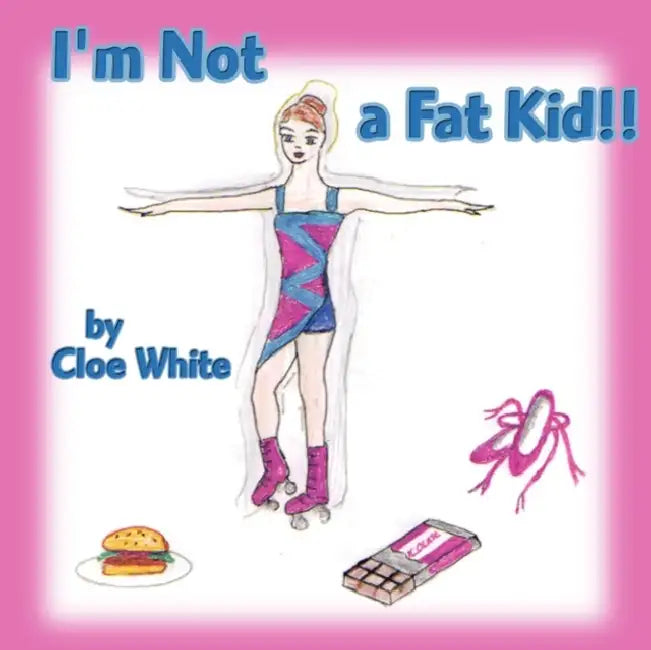 I'm Not a Fat Kid!! by Cloe White