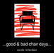 Good & Bad Chair Days... by Carole Richardson