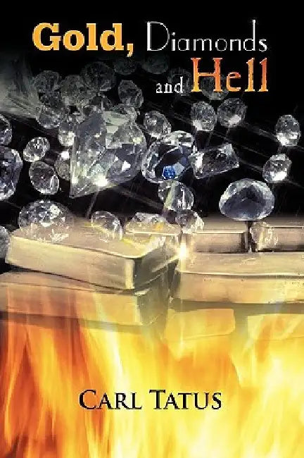 Gold, Diamonds and Hell by Carl Tatus