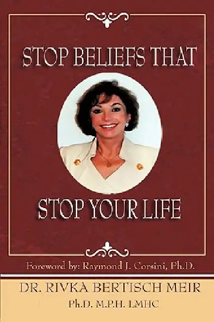 Stop Beliefs That Stop Your Life: Fixed Beliefs and Life Pattern Theory by M. P. H. Meir
