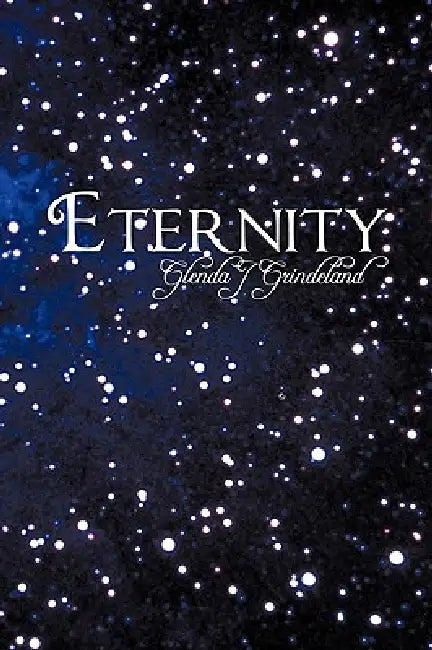 Eternity by Glenda J. Grindeland