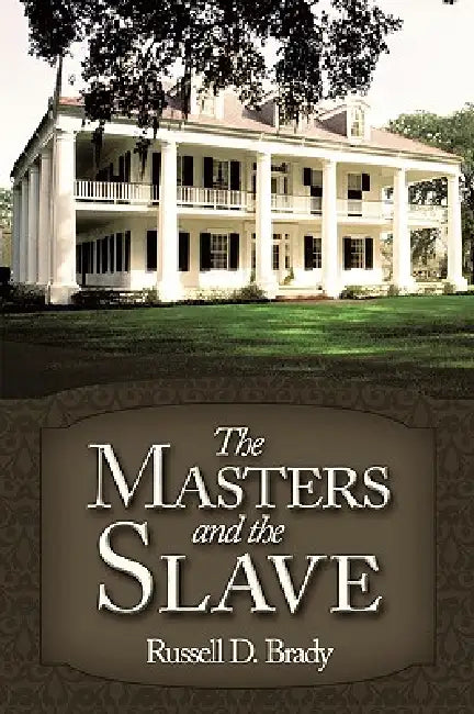 The Masters and the Slave by Russell D. Brady