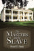 The Masters and the Slave by Russell D. Brady