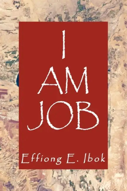 I Am Job by Effiong E. Ibok