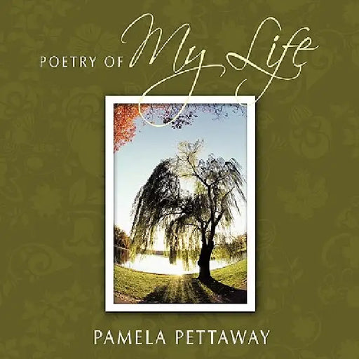 Poetry of My Life by Pamela Pettaway