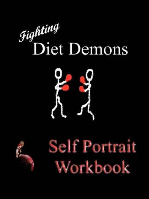 Fighting Diet Demons: Self Protrait Workbook by Sue A. Davis