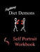 Fighting Diet Demons: Self Protrait Workbook by Sue A. Davis
