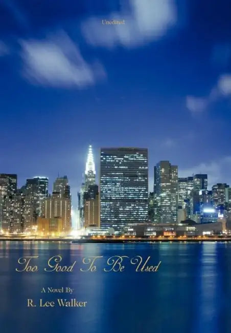 Too Good to Be Used by R. Lee Walker