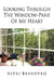 Looking Through The Window-Pane Of My Heart by Astri Brendtro
