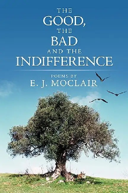The Good, the Bad and the Indifference by E. J. Moclair