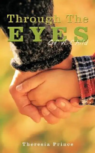 Through The Eyes Of A Child by Theresia Prince