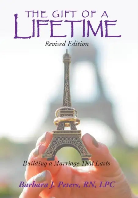 The Gift of a Lifetime: Building a Marriage That Lasts (Revised Edition) by Barbara J. Peters
